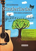  SEBASTIAN HANKE: Die schönsten Kinderlieder für jeden Gitarristen : d. 66 beliebtesten Songs für Kinder und Eltern ; erfolgr. Lernen u. Fördern mit Spaß am Gitarrespie 