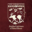  JAAKO LAITINEN & VÄÄRÄ RAHA: Lapland-Balkan 