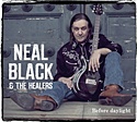  NEAL BLACK & THE HEALERS: Before Daylight 