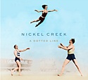  NICKEL CREEK: A Dotted Line 