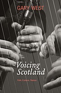  GARY WEST: Voicing Scotland : Folk, Culture, Nation . – 1. Aufl., Nachdr.  