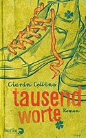  CIARÁN COLLINS: Tausend Worte : Roman / Aus d. Engl. von Gabriele Haefs. 