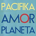  PACIFIKA : Amor Planeta 