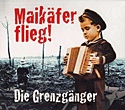  DIE GRENZGÄNGER: Maikäfer flieg! – Verschollene Lieder 1914-1918 
