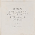  MIREL WAGNER: When The Cellar Children See The Light Of Day 
