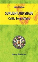  JAKE WALTON: Sunlight And Shade : Celtic Song Affairs / Ill.: Vivien Nicholson.  