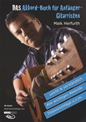  MAIK HERFURTH: Das Akkord-Buch für Anfänger-Gitarristen : leicht & verständlich, alle wichtigen Akkorde, Titelvorschläge u. v. m. – kompl. aktual. Neuaufl.  