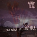  ASTRID YOUNG: One Night At Giant Rock 