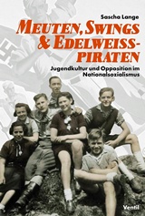  SASCHA LANGE: Meuten, Swings & Edelweißpiraten : Jugendkultur und Opposition im Nationalsozialismus.  