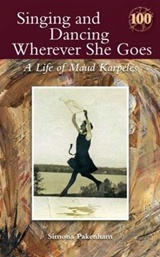  SIMONA PAKENHAM: Singing and Dancing wherever She Goes â€“ A Life of Maud Karpeles.  