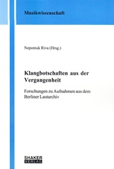  NEPOMUK RIVA [HRSG.]: Klangbotschaften aus der Vergangenheit : Forschungen zu Aufnahmen aus d. Berliner Lautarchiv.  