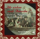  JÜRGEN THELEN: Wir ziehen nach Amerika – Lieder der Auswanderungen des 19. Jahrhunderts 