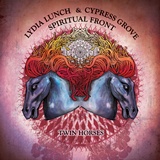 LYDIA LUNCH & CYPRESS GROVE & SPIRITUAL FRONT : Twin Horses 