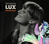  CHRISTINA LUX: Embrace Live 