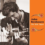  JOHN RENBOURN: The Attic Tapes 