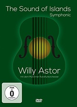  WILLY ASTOR/ MÃœNCHENER RUNDFUNKORCHESTER/THE SOUND OF ISLANDS: The Sound of Islands â€“ Symphonic 