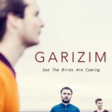  GARIZIM: See The Birds Are Coming 