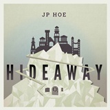  JP HOE: Hideaway 