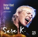  SARA K.: Horse I Used To Ride – Live In 2001 