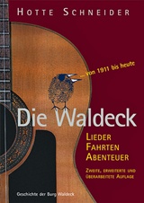  Hotte Schneider: Die Waldeck : Lieder, Fahrten, Abenteuer ; Geschichte der Burg Waldeck von 1911 bis heute. / von Hotte Schneider ; mit Beitr. von Kai Engelke u.a. ; h 