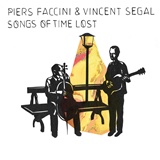  PIERS FACCINI & VINCENT SEGAL: Songs Of Time Lost 