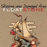  FLOATSTONE: Skipping Over Damaged Area 