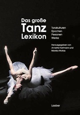  ANNETTE HARTMANN [Hrsg.]: Das große Tanz-Lexikon : Tanzkulturen, Epochen, Personen, Werke / hrsg. von Annette Hartmann …  