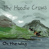  THE HOODIE CROWS: On The Wing 