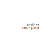  CAROLIN NO: Ehrlich gesagt 