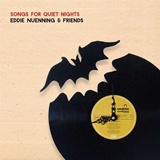  EDDIE NÃœNNING & FRIENDS: Songs For Quiet Nights 