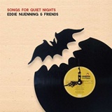 EDDIE NÜNNING & FRIENDS: Songs For Quiet Nights 