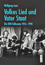  WOLFGANG LEYN:: Volkes Lied und Vater Staat : Die DDR-Folkszene 1976-1990 / mit Beitr. von Ralf Gehler u. Reinhard Ständer.  