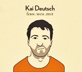  KAI DEUTSCH: Fern.Weh.Mut 