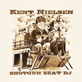  KENT NIELSEN: Shotgun Seat DJ 
