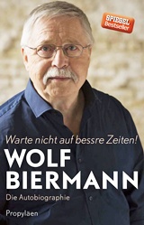  WOLF BIERMANN:: Warte nicht auf bessre Zeiten – Die Autobiographie. 