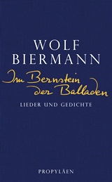  WOLF BIERMANN:: Im Bernstein der Balladen : Lieder und Gedichte. 