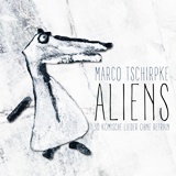 MARCO TSCHIRPKE: Aliens â€“ 30 komische Lieder ohne Refrain 