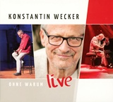  KONSTANTIN WECKER: Ohne warum – live 