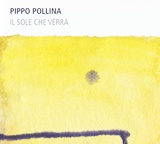  PIPPO POLLINA: Il Sole Che Verrà 