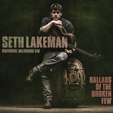  SETH LAKEMAN feat. WILDWOOD KIN: Ballads Of The Broken Few 
