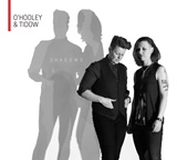  O’HOOLEY & TIDOW: Shadows 