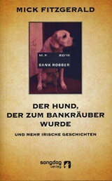  MICK FITZGERALD: Der Hund, der zum Bankräuber wurde : und mehr irische Geschichten / Herausgabe, Übers. u. Vorw. von Gabriele Haefs. 