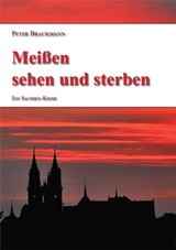  PETER BRAUKMANN: Meißen sehen und sterben : e. Sachsen-Krimi. 