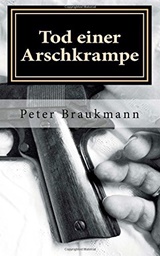  PETER BRAUKMANN: Tod einer Arschkrampe : e. Fall für Steffen Schröder. 