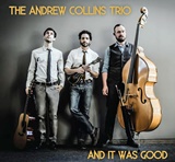  THE ANDREW COLLINS TRIO: And It Was Good 