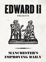  EDWARD II: Manchester’s Improving Daily 