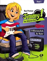  RUE PROTZER: Jimmy! – Der Gitarrenchef : E-Gitarrenschule für Kinder / mit Ill. v. Selina Petersen. 
