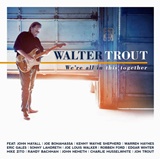  WALTER TROUT: We’re All In This Together 