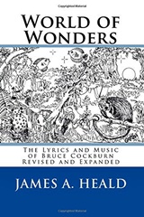  JAMES A. HEALD: World of Wonders : the lyrics and music of Bruce Cockburn. – Rev. and expanded. 