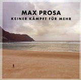  MAX PROSA: Keiner kämpft für mehr 